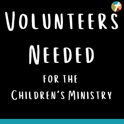 Volunteers Needed – Children’s Ministry