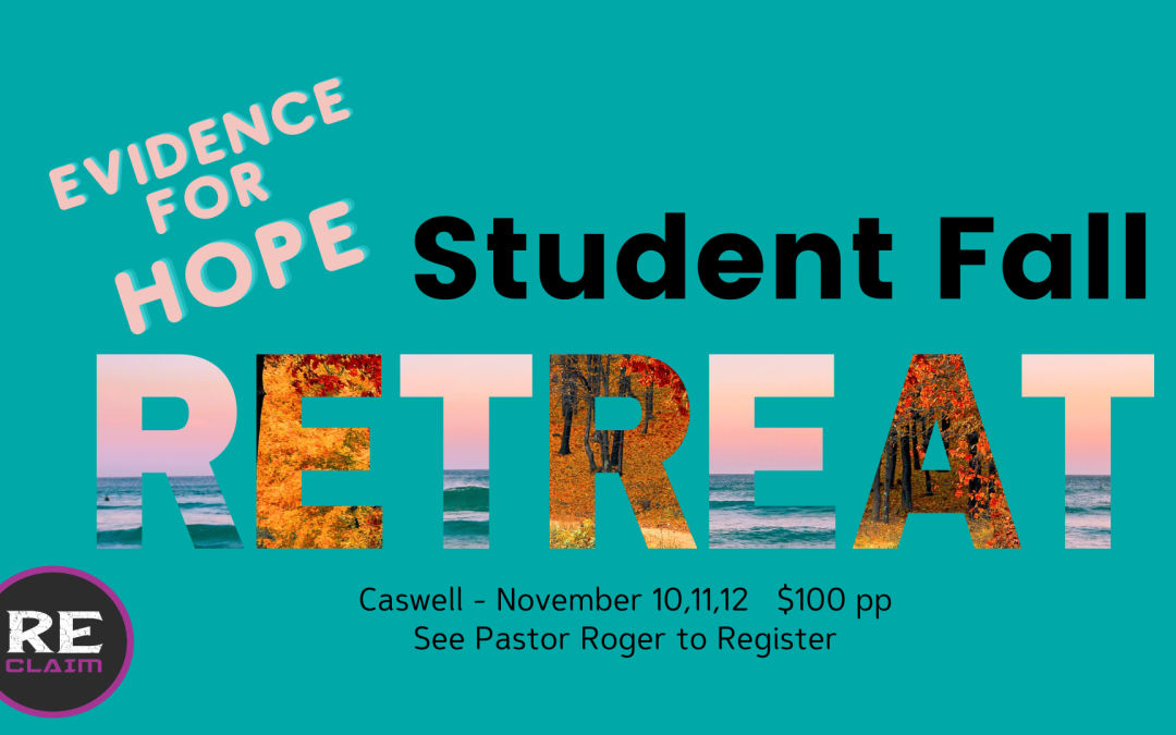 GH Student Ministry Fall Retreat 2023: “EVIDENCE FOR HOPE @ Caswell”