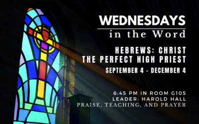 Wednesday’s in the Word – Hebrews: Christ the Perfect High Priest