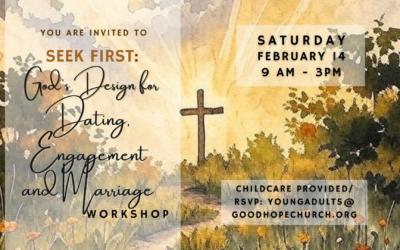 God’s Design for Dating, Engagement and Marriage – February 14