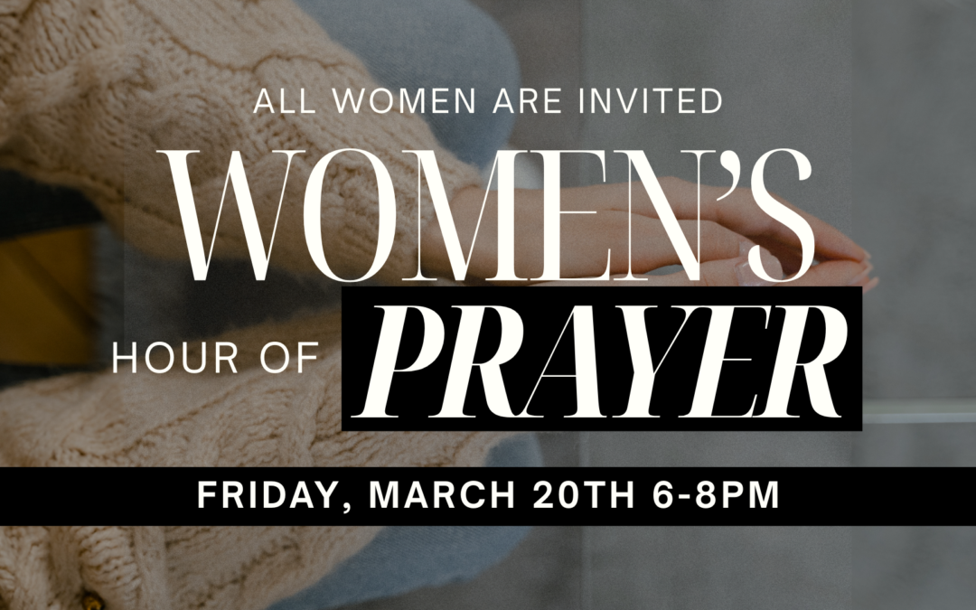 Women’s Hour of Prayer – March 20