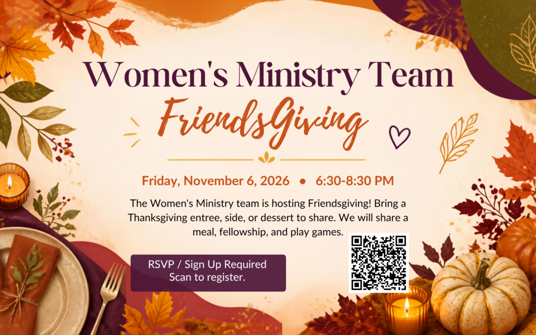 Women’s Ministry Friendsgiving – November 6